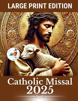 Catholic Missal 2025 - Large Print Edition: Daily and Sunday Gospels with Spiritual Reflections and Prayer Space - Ve Inspira Editorial - cover
