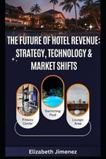 The Future of Hotel Revenue: Strategy, Technology & Market Shifts