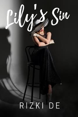Lily's Sin: A Billionaire and A Dangerous Game of Seduction - Rizki de - cover