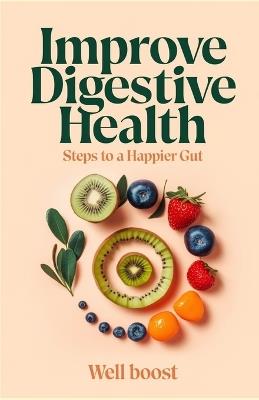 Improve Digestive Health: Steps to a Happier Gut - Well Boost - cover