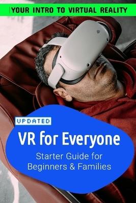 VR For Everyone Starter Guide to Virtual Reality for Beginners, Families and Seniors: For Beginners, Families, Seniors to make the best of Virtual Reality - Sean Taylor - cover