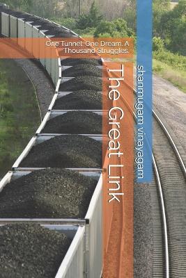 The Great Link: One Tunnel. One Dream. A Thousand Struggles. - Shanmugam Vinayagam - cover