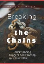 Breaking the Chains: Understanding Triggers and Crafting Your Quit Plan