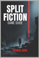Split Fiction Game Guide: Unravel the Secrets Behind Every Decision
