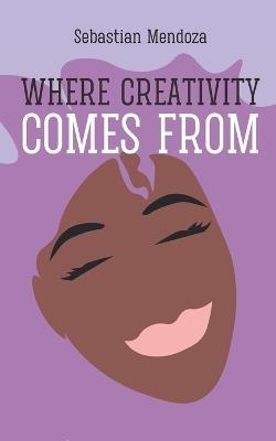 Where Creativity Comes From - cover
