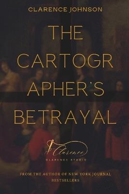 The Cartographer's Betrayal - Clarence Johnson - cover