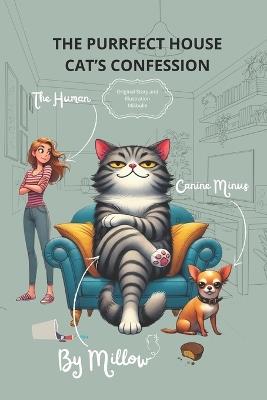 The Purrfect House Cat's Confession: Adventures of a Tyrannical Cat - Milibulle - cover
