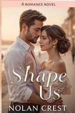 The Shape of Us: Love, Rivalry, and the Road to Forever