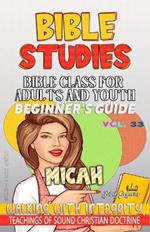 Bible Class for Adults and Youth: Beginner's Guide - Micah: Walking with Integrity