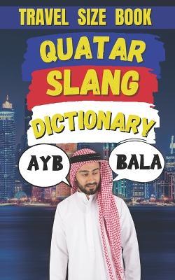 Quatar Slang Dictionary: The Ultimate Guide to Street Talk in Qatar - Slang Fun - cover