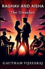 Raghav and Aisha - The Disaster