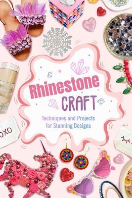Rhinestone Craft: Techniques and Projects for Stunning Designs - James Thomas - cover