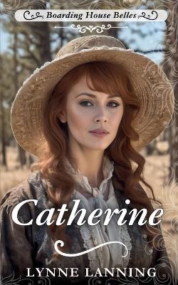 Catherine: Boarding House Belles - Lynne Lanning - cover