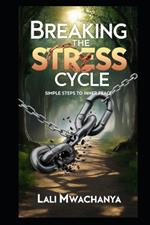 Breaking the Stress Cycle: Simple Steps to Inner Peace