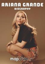 Ariana Grande Biography