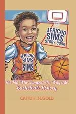 Jericho Sims Story Book: The Kid Who Jumped His Way into Basketball History
