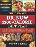 The Ultimate Dr. Now 1200-Calorie Diet Plan: Dr. Nowzaradan's Science-Proven Formula for Rapid Weight Loss and Better Health with 365 Days of Easy, Affordable, and Delicious Recipes.