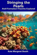 Stringing the Pearls: Atoll Formation Theories Explored