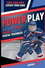 Power/Play: The Young Hockey Player's Guide to Mental Toughness
