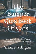 The Bumper Quiz Book Of Cars: Over 500 quiz questions to test your knowledge of motor vehicles!