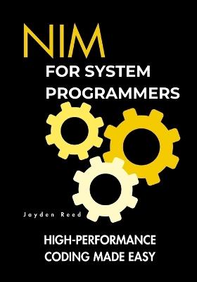 Nim for System Programmers: High-Performance Coding Made Easy - Jayden Reed - cover