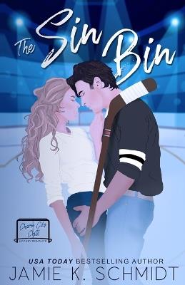 The Sin Bin: Charm City Chill Hockey Romance - Jamie K Schmidt - cover