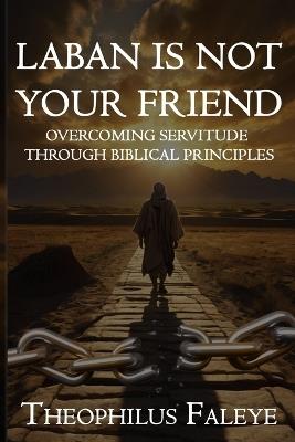 Laban Is Not Your Friend - Theophilus Faleye - cover