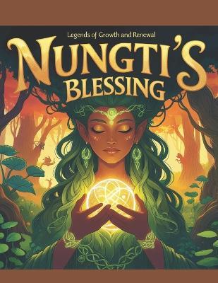 Nungti's Blessing: Legends of Growth and Renewal - Swati Bisht - cover
