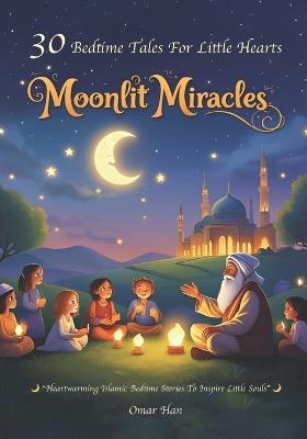 Moonlit Miracles: Bedtime Tales for Little Hearts - Omar Han - cover
