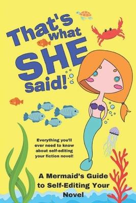 That's What She Said: A Mermaid's Guide to Self-Editing Your Novel - Ovni Michaels - cover