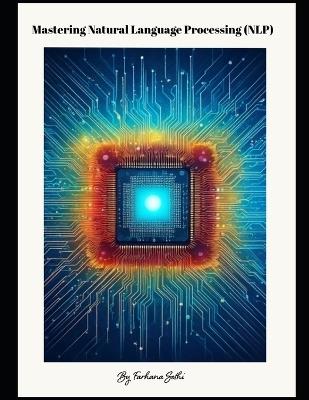 Mastering Natural Language Processing (NLP) - Farhana Sethi - cover