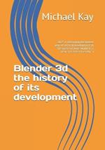 Blender 3d the history of its development: 2025 is becoming the fastest year of vertical development in the open software world. It is new and at last friendly : )