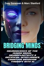Bridging Minds: Neuroscience of the Human Brain, Neuroplasticity & Artificial Intelligence, Cognitive Behavior Therapy with AI
