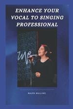 Enhance Your Vocal to Singing Professional