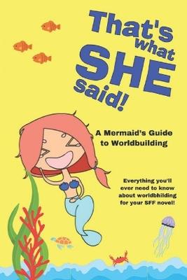 That's What She Said: A Mermaid's Guide to Worldbuilding - Ovni Michaels - cover