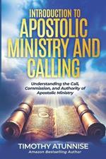 Introduction to Apostolic Ministry & Calling: Understanding the Call, Commission, and Authority of Apostolic Ministry