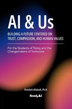 AI & Us: Building a Future Centered on Trust, Compassion, and Human Values