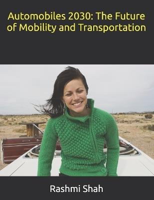 Automobiles 2030: The Future of Mobility and Transportation - Rashmi Shah - cover