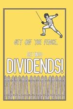 Get Off The Fence.: Get Into Dividends!