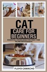 PetsPros Guide to Cat Care for Beginners: Essential Knowledge for First-Time Feline Enthusiasts