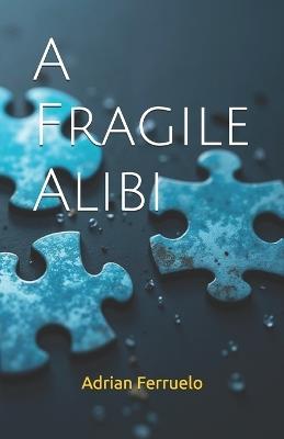 A Fragile Alibi - Adrian Ferruelo - cover
