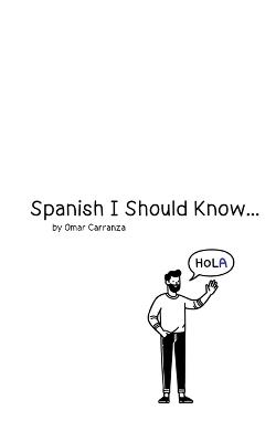 Spanish I Should Know... - Omar Carranza - cover