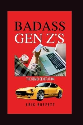 Badass Gen Z's: The Remix Generation - Eric Buffett - cover