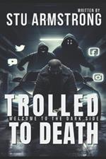 Trolled to Death: 'Welcome to the Dark Side'