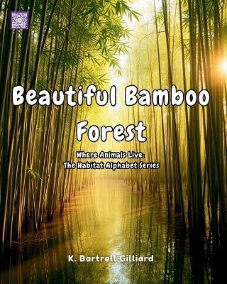Beautiful Bamboo Forest: Where Animals Live: The Habitat Alphabet Series - K Bartrell Gilliard - cover