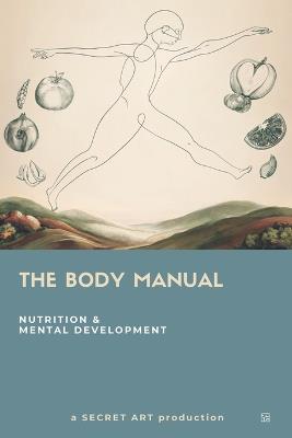 The Body Manual: Nutrition & Mental Development - Stephan Walkiewicz - cover
