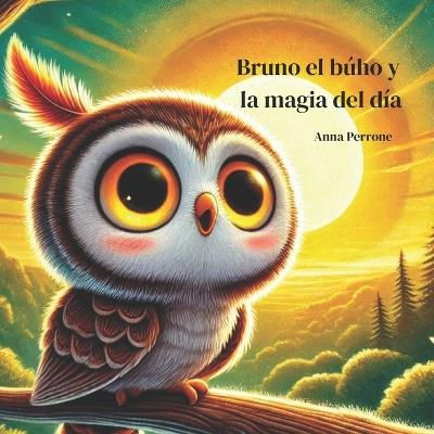 Bruno el búho y la magia del día - Anna Perrone - cover