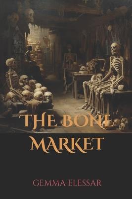 The Bone Market - Gemma Elessar - cover