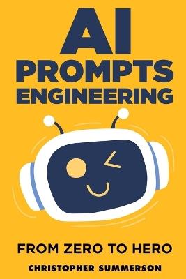 AI Prompt Engineering - Zero to Hero - Christopher Summerson - cover