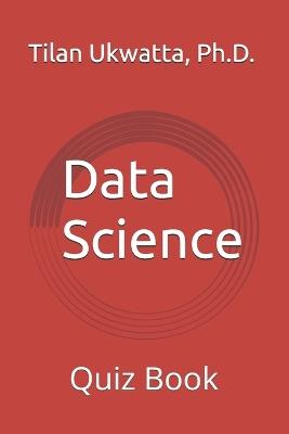 Data Science: Quiz Book - Tilan Ukwatta - cover